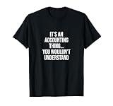 It's a Accounting thing... you wouldn't understand T-Shirt