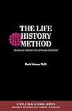 The Life History Method: Studying People of African Descent (LITTLE BLACK BOOK SERIES 3)