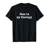 Jazz Is My Therapy, Jazz Music Lover T-Shirt