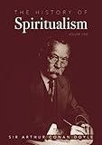 The History of Spiritualism Vol. 1: The Complete Original Edition