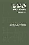 Philosophy of Physics: Quantum Theory (Princeton Foundations of Contemporary Philosophy)