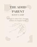 The ADHD Parent Boot Camp: A 6-Week Guide to Reset, Reflect & Reconnect with Your Child