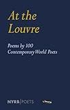 At the Louvre: Poems by 100 Contemporary World Poets (New York Review Books Poets)