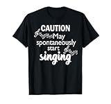 Singing Music Lover T Shirt Gift - Caution May Start Singing T-Shirt