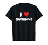 I Love Government - Heart - Politics Political Lobbyist T-Shirt