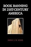 Book Banning in 21st-Century America (Beta Phi Mu Scholars Series)