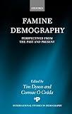 Famine Demography: Perspectives from the Past and Present (International Studies in Demography)