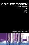Science Fiction (New Critical Idiom)