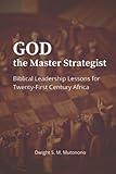 God the Master Strategist: Biblical Leadership Lessons for Twenty-First Century Africa