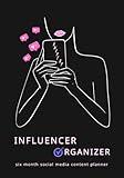 Influencer Organizer : Social Media Content Planner: 6 Month Content Calendar for Digital Creators