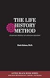 The Life History Method: Studying People of African Descent (Little Black Book)