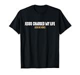 Jesus Changed My Life Ask Me How Sharing Gospel Evangelism T-Shirt
