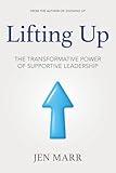 Lifting Up: The Transformative Power of Supportive Leadership
