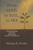 From Seed, to Soil, to Sky: A Devotional Trilogy and Journal