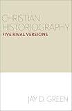 Christian Historiography: Five Rival Versions