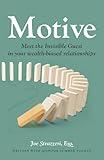 Motive: Meet the Invisible Guest in your wealth-biased relationships