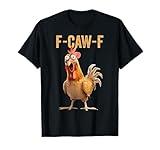 F-Caw-F Funny Chicken Humor Quote Rooster Meme T-Shirt