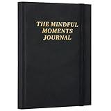 The Mindful Moments Journal,Gratitude Journal,Personal Growth,Optimism, Affirmation & Reflection-Guide for Mindfulness,Self-Mastery/Care Journal,Reflection Manifestation Journals for Women & Men.
