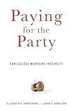 Paying for the Party: How College Maintains Inequality