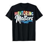 Mentoring Matters - Coach Mentor Motivational Teacher T-Shirt