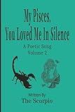 My Pisces, You Loved Me In Silence: A Poetic Song - Volume 2