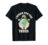 I Speak For The Trees Conservation Nature Earth Day Save T-Shirt