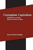 Contagious Capitalism: Globalization and the Politics of Labor in China