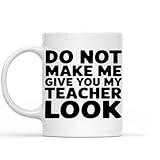 Gift Idea for Teacher, Gift for Teacher, Funny Look, Voice, Bulk 11 Oz White Ceramic Coffee Mug