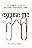 Excuse Me: The Survival Guide to Modern Business Etiquette