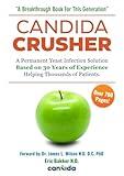 Candida Crusher: A Permanent Candida Yeast Solution Developed Over 35 Years: Balance Your Gut & Restore Your Health