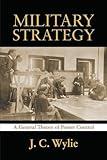 Military Strategy: A General Theory of Power Control (Classics of Sea Power)