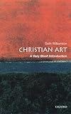 Christian Art: A Very Short Introduction (Very Short Introductions Book 107)