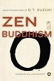Zen Buddhism: Selected Writings of D. T. Suzuki