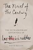 The Novel of the Century: The Extraordinary Adventure of Les Misérables