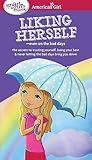 A Smart Girl's Guide: Liking Herself: Even on the Bad Days (American Girl® Wellbeing)
