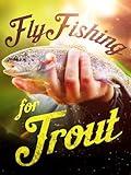 Fly Fishing for Trout with Harry Murray