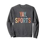 Non-Sports Fan Go Sports Yay Sports Sweatshirt