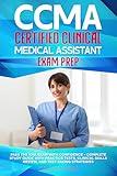 CCMA Certified Clinical Medical Assistant Exam Prep: Pass the NHA Exam with Confidence + Complete Study Guide with Practice Tests, Clinical Skills Review, and Test-Taking Strategies