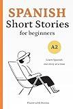Spanish Short Stories for Beginners (A2): Learn Spanish Naturally with 10 Easy Narratives and English Translations to Build Vocabulary and Reading Confidence