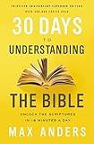 30 Days to Understanding the Bible, 30th Anniversary: Unlock the Scriptures in 15 minutes a day