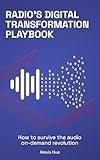Radio's Digital Transformation Playbook: How to survive the audio on-demand revolution