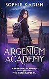 Argentum Academy (Argentum Academy of the Supernatural Book 1)