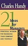 Twenty-One Ideas for Managers: Practical Wisdom for Managing Your Company and Yourself