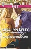 Waking Up Pregnant (Harlequin Kiss Book 53)
