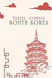 South Korea Travel Journal: Guided Log Book To Write Fill In, Keepsake diary for your trip! Daily Agenda Time Table Planner - Travelers Vacation Journaling Notebook