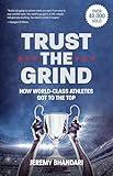 Trust the Grind: How World-Class Athletes Got To The Top (Motivational Gift for Teenage Boy, Athlete Mindset) (Ages 15-17)