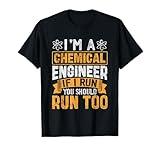 I'm A Chemical Engineer If I Run You Should Run Too T-Shirt
