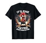 Funny Graphic Tee It's Fine I'm Fine Weird Crazy Chicken T-Shirt