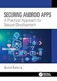 Securing Android Apps: A Practical Approach for Secure Development