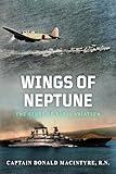 Wings of Neptune: The Story of Naval Aviation (The Evolution of Naval Power Book 2)